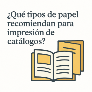 ¿Qué tipos de papel recomiendan para impresión de catálogos?