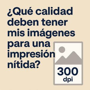 ¿Qué calidad deben tener mis imágenes para una impresión nítida?