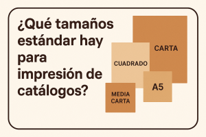 ¿Qué tamaños estándar hay para impresión de catálogos?
